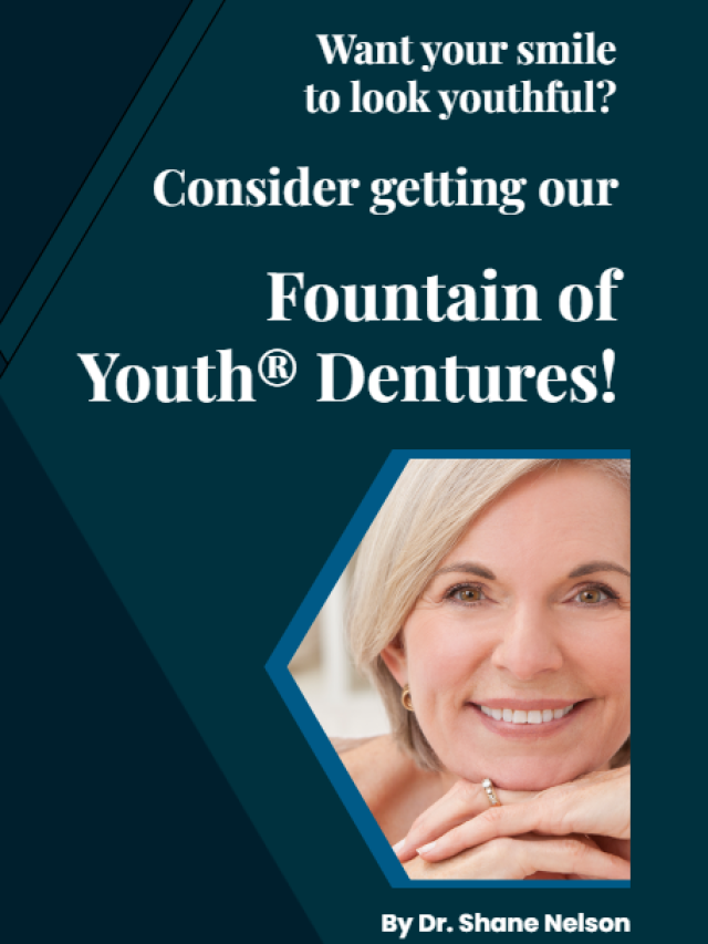 Want your smile to look youthful? Consider getting our Fountain of Youth® dentures!